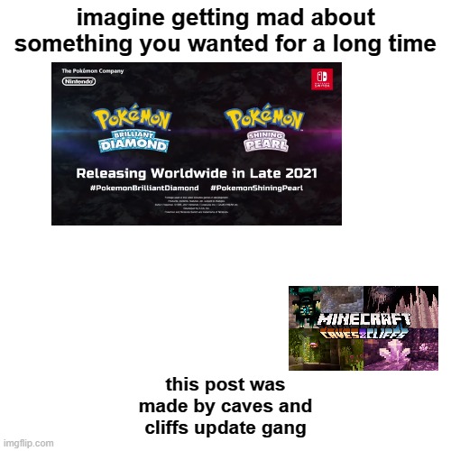 Everyone hating on the chibi but we had the same thing from until gen 6 |  imagine getting mad about something you wanted for a long time; this post was made by caves and cliffs update gang | image tagged in memes,blank transparent square,minecraft,pokemon,gaming,updates | made w/ Imgflip meme maker