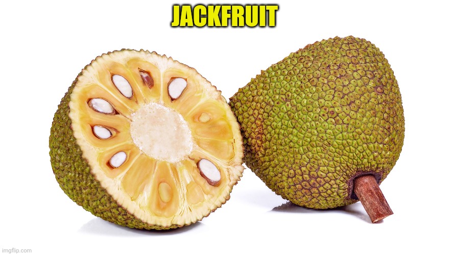 JACKFRUIT | made w/ Imgflip meme maker