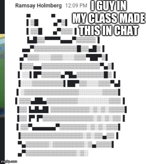 doge | I GUY IN MY CLASS MADE THIS IN CHAT | image tagged in doge | made w/ Imgflip meme maker