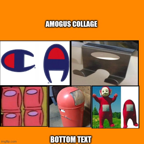 amogus, it-it-its everywhere | AMOGUS COLLAGE; BOTTOM TEXT | image tagged in memes,blank transparent square | made w/ Imgflip meme maker