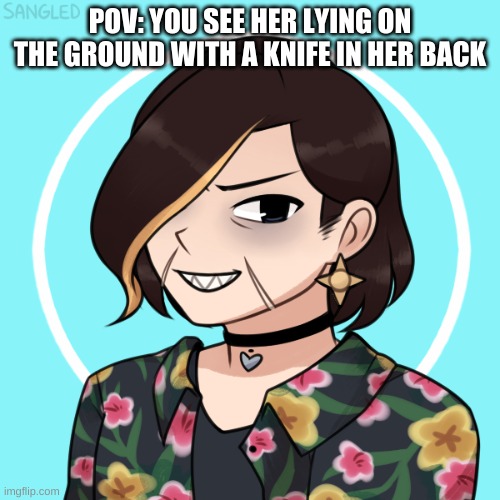 this is jayna | POV: YOU SEE HER LYING ON THE GROUND WITH A KNIFE IN HER BACK | made w/ Imgflip meme maker