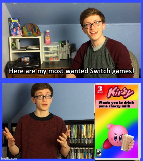 kirby x scott the woz x choccy milk meme | image tagged in scott the woz here are my most wanted switch games,kirby,choccy milk,have some choccy milk,scott the woz memes | made w/ Imgflip meme maker