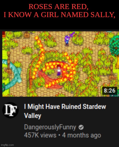 Ah DF. The master of marrage | ROSES ARE RED, 
I KNOW A GIRL NAMED SALLY, | image tagged in stardew valley,memes,funny,roses are red,meme | made w/ Imgflip meme maker