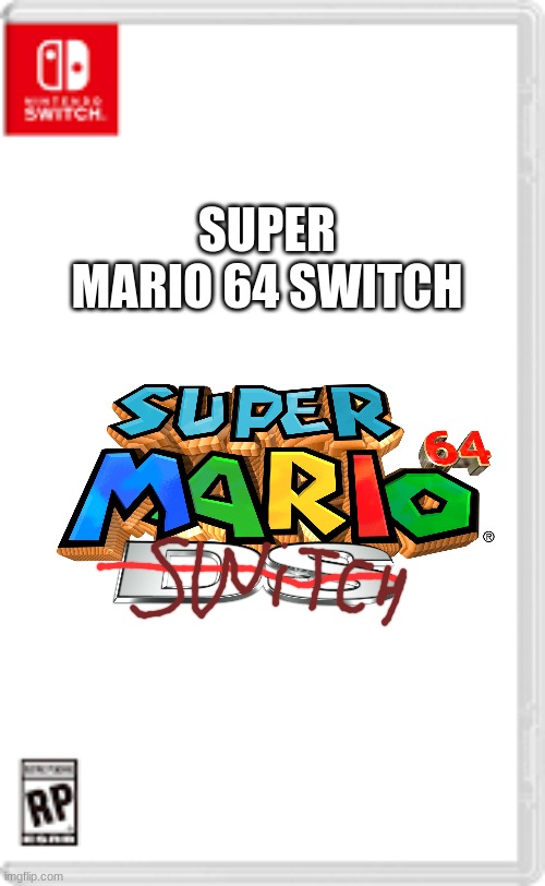 Super Mario 64 Switch | SUPER MARIO 64 SWITCH | image tagged in fake nintendo switch game,super mario | made w/ Imgflip meme maker