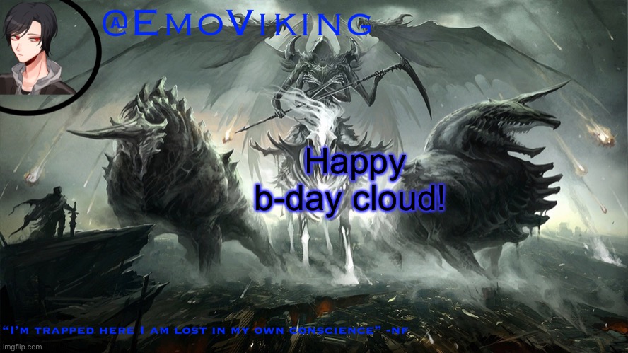 EmoViking has a thing to say | Happy b-day cloud! | image tagged in emoviking has a thing to say | made w/ Imgflip meme maker