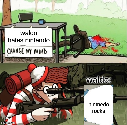 Waldo Hates Nintendo!? How? | waldo hates nintendo; waldo:; nintnedo rocks | image tagged in waldo shoots the change my mind guy | made w/ Imgflip meme maker