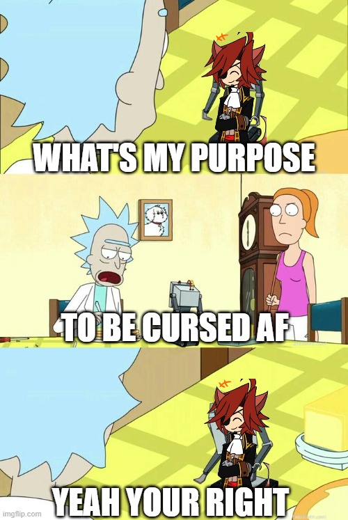 WHY?! | WHAT'S MY PURPOSE; TO BE CURSED AF; YEAH YOUR RIGHT | image tagged in what's my purpose - butter robot | made w/ Imgflip meme maker