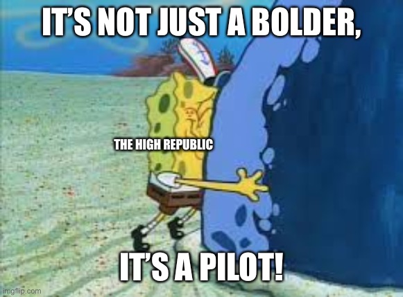 New Star Wars Characters Be Like | IT’S NOT JUST A BOLDER, THE HIGH REPUBLIC; IT’S A PILOT! | image tagged in it's not just a boulder it's a rock,star wars | made w/ Imgflip meme maker