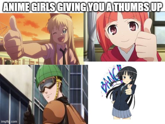 damn they cute especially the one with the green hat <3 | ANIME GIRLS GIVING YOU A THUMBS UP | image tagged in blank white template,one punch man,anime,thumbs up | made w/ Imgflip meme maker