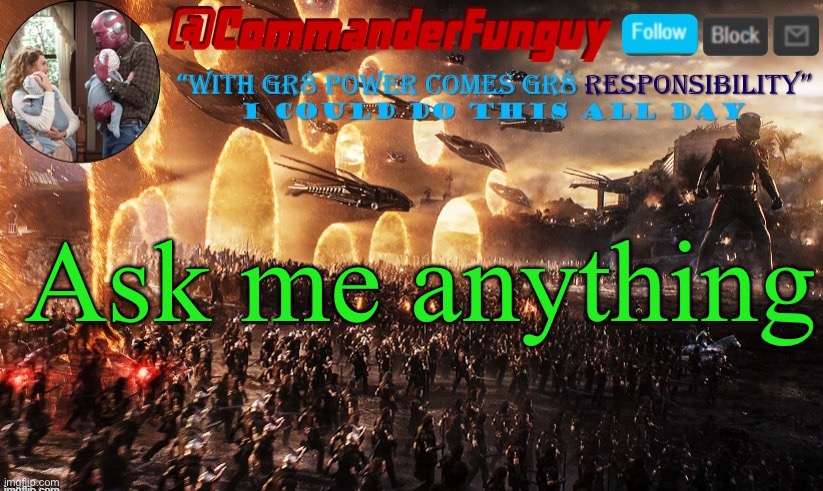 commanderfunguy announcement template | Ask me anything | image tagged in commanderfunguy announcement template | made w/ Imgflip meme maker