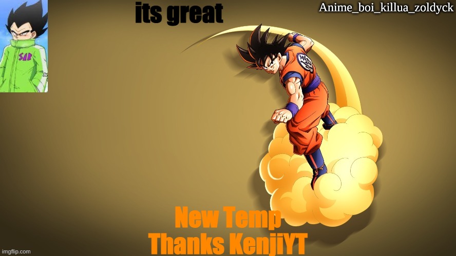 Anime_Boi_Vegeta | its great; New Temp Thanks KenjiYT | image tagged in anime_boi_vegeta | made w/ Imgflip meme maker