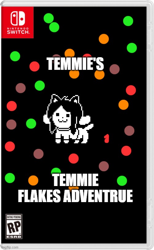 Nintendo Switch Cartridge Case | TEMMIE'S TEMMIE FLAKES ADVENTRUE | image tagged in nintendo switch cartridge case | made w/ Imgflip meme maker