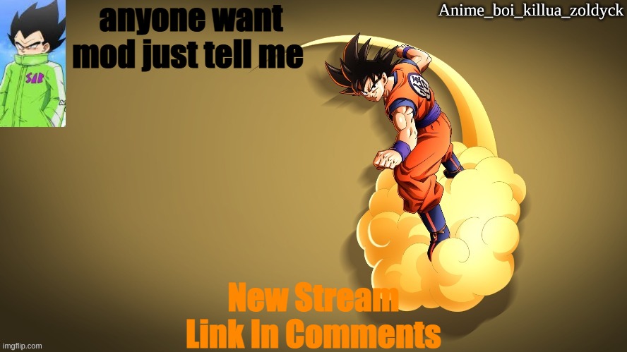 Anime_Boi_Vegeta | anyone want mod just tell me; New Stream
Link In Comments | image tagged in anime_boi_vegeta | made w/ Imgflip meme maker