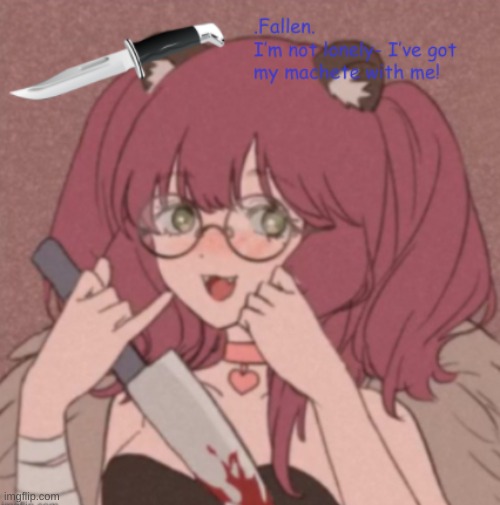 new temp #5 | image tagged in fallen's knife/oc missi temp | made w/ Imgflip meme maker