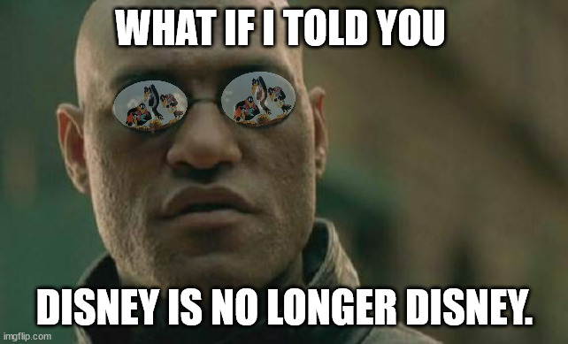I've seen a Neo Fly, but I ain't never seen no Morpheus Fly... |  WHAT IF I TOLD YOU; DISNEY IS NO LONGER DISNEY. | image tagged in memes,matrix morpheus,disney,dumbo | made w/ Imgflip meme maker
