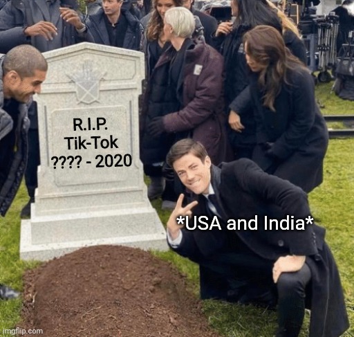 Banned  y being a chinesss app | R.I.P.
Tik-Tok
???? - 2020; *USA and India* | image tagged in grant gustin over grave | made w/ Imgflip meme maker