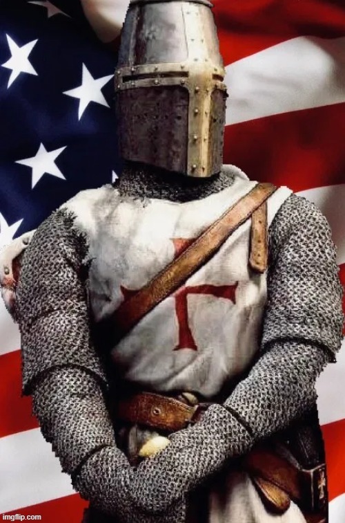 American Crusader (as requested by Danny) | image tagged in american crusader | made w/ Imgflip meme maker