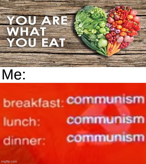 Communism will become worldwide soon ;) | Me: | image tagged in blank white template,ussr,memes,fun,funny,funny memes | made w/ Imgflip meme maker