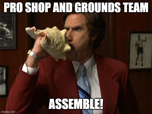 News Team Assemble | PRO SHOP AND GROUNDS TEAM; ASSEMBLE! | image tagged in news team assemble | made w/ Imgflip meme maker