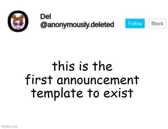 Del Announcement | this is the first announcement template to exist | image tagged in del announcement | made w/ Imgflip meme maker