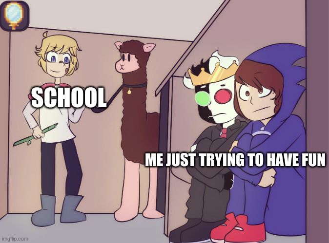 no. | SCHOOL; ME JUST TRYING TO HAVE FUN | image tagged in tommy scares ranboo and conner,no school,evil,pls,help me | made w/ Imgflip meme maker