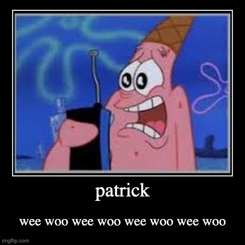 patrick be like | image tagged in funny,demotivationals | made w/ Imgflip demotivational maker