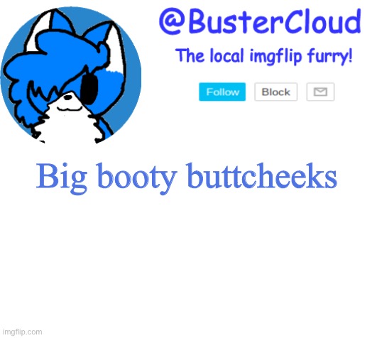 Clouds Announcement | Big booty buttcheeks | image tagged in clouds announcement | made w/ Imgflip meme maker