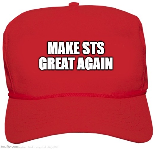 blank red MAGA hat | MAKE STS GREAT AGAIN | image tagged in blank red maga hat | made w/ Imgflip meme maker