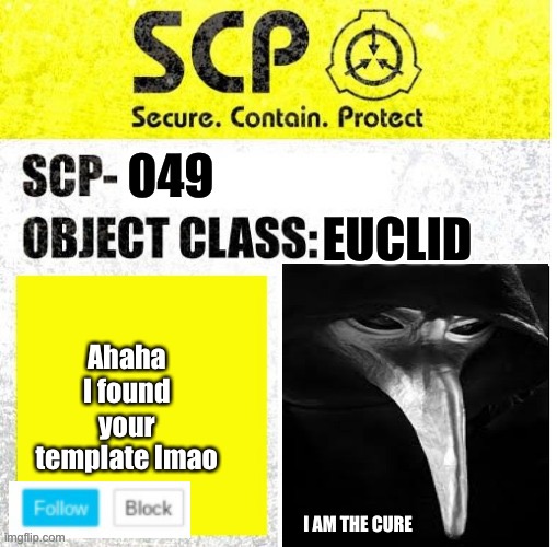 Scp_049 temp | Ahaha I found your template lmao | image tagged in scp_049 temp | made w/ Imgflip meme maker