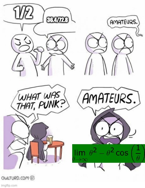 Amateurs | 1/2 36.4/72.8 | image tagged in amateurs | made w/ Imgflip meme maker