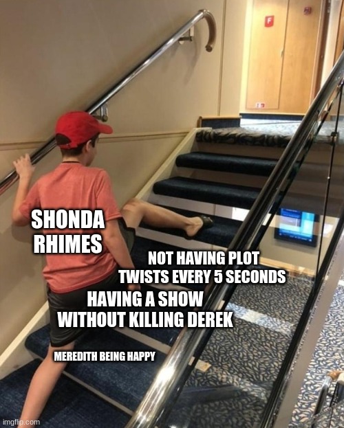 skipping stairs | SHONDA RHIMES; NOT HAVING PLOT TWISTS EVERY 5 SECONDS; HAVING A SHOW WITHOUT KILLING DEREK; MEREDITH BEING HAPPY | image tagged in skipping stairs | made w/ Imgflip meme maker
