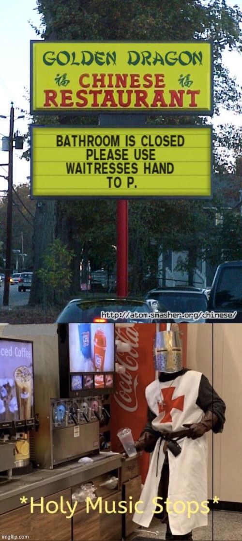 Use waitresses hand to p. wait- http://atom.smasher.org/chinese/ | image tagged in holy music stops | made w/ Imgflip meme maker