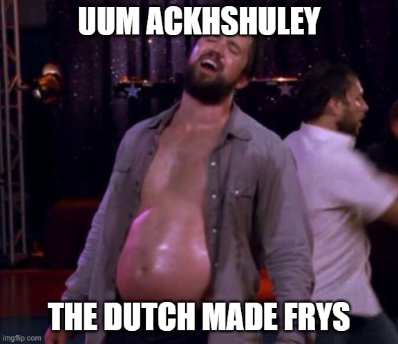 Fat Mac  | UUM ACKHSHULEY THE DUTCH MADE FRYS | image tagged in fat mac | made w/ Imgflip meme maker