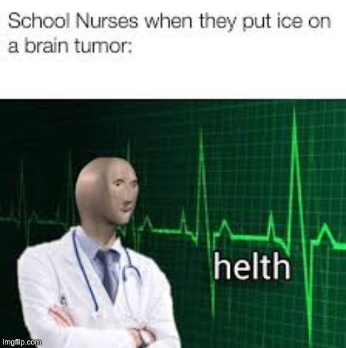 Helth | image tagged in meme man | made w/ Imgflip meme maker