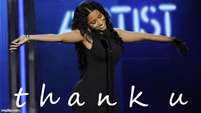 Nicki Minaj thank u | image tagged in nicki minaj thank u | made w/ Imgflip meme maker