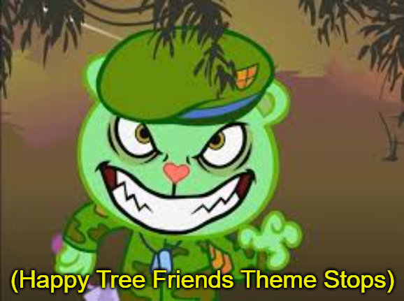 Happy Tree Friends Theme Stops Blank Meme Template