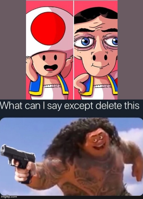 What can I say except delete this | image tagged in what can i say except delete this,cursed image,memes | made w/ Imgflip meme maker