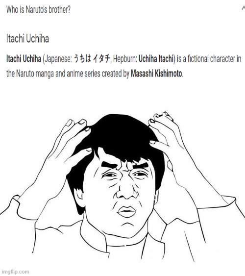 what | image tagged in memes,jackie chan wtf,naruto shippuden,naruto,anime,itachi | made w/ Imgflip meme maker