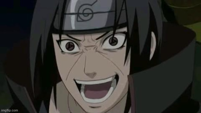 Itachi crazy face | image tagged in itachi crazy face | made w/ Imgflip meme maker