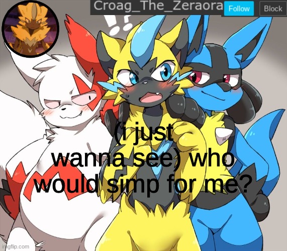 zeraora announcement | (i just wanna see) who would simp for me? | image tagged in zeraora announcement | made w/ Imgflip meme maker