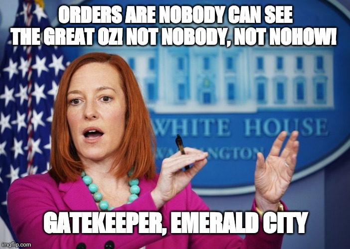 The great oz | ORDERS ARE NOBODY CAN SEE THE GREAT OZ! NOT NOBODY, NOT NOHOW! GATEKEEPER, EMERALD CITY | image tagged in the great oz | made w/ Imgflip meme maker