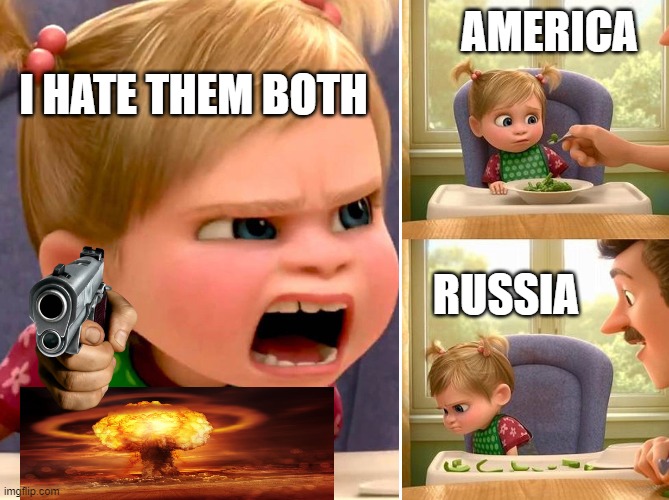 How I hate Politics | AMERICA; I HATE THEM BOTH; RUSSIA | image tagged in russia | made w/ Imgflip meme maker