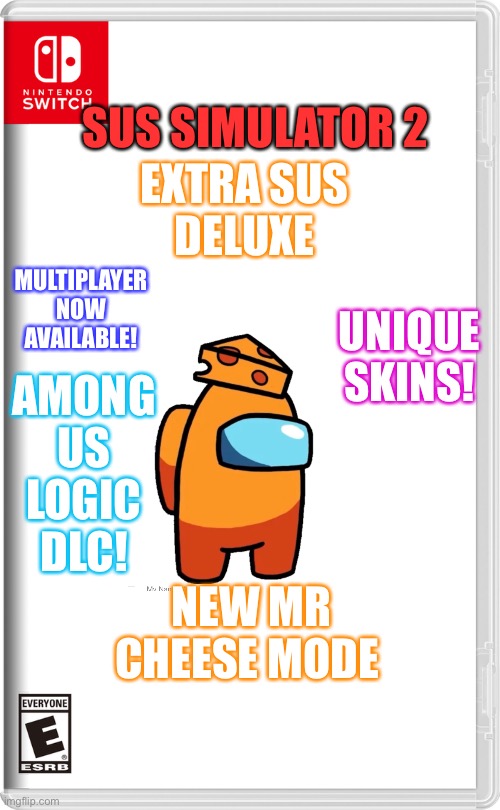 Sus sim 2 | EXTRA SUS
DELUXE; SUS SIMULATOR 2; MULTIPLAYER NOW AVAILABLE! UNIQUE SKINS! AMONG US LOGIC DLC! NEW MR CHEESE MODE | image tagged in nintendo switch | made w/ Imgflip meme maker