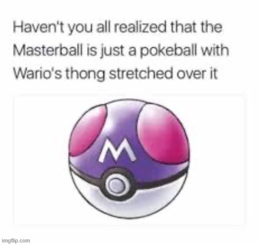 image tagged in master ball,pokemon | made w/ Imgflip meme maker