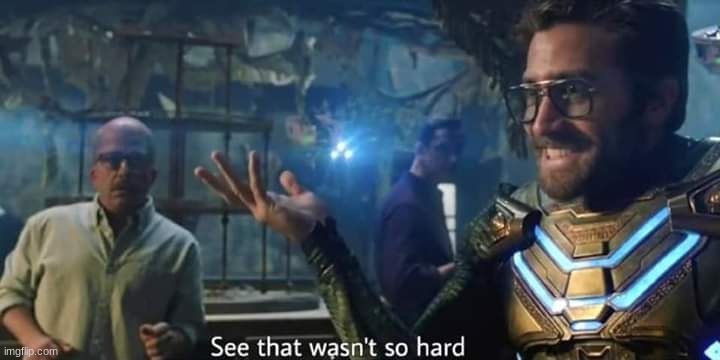 See that wasn't so hard Mysterio | image tagged in see that wasn't so hard mysterio | made w/ Imgflip meme maker