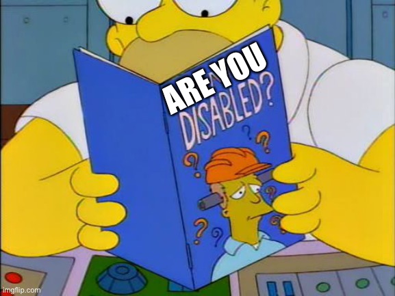 Am i disabled | ARE YOU | image tagged in am i disabled | made w/ Imgflip meme maker