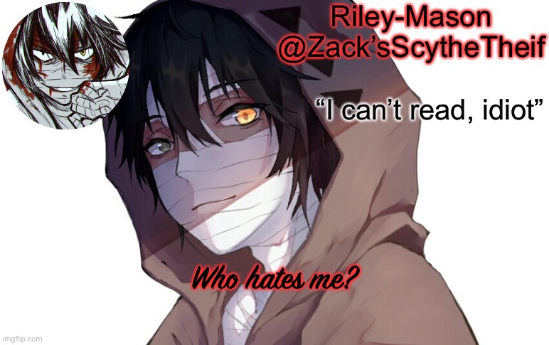 Zack temp 3 | Who hates me? | image tagged in zack temp 3 | made w/ Imgflip meme maker