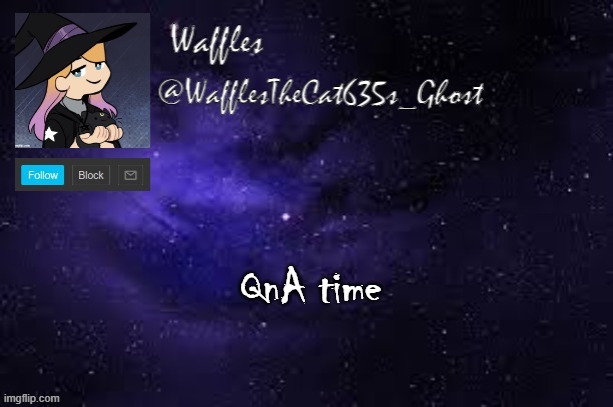 WafflesTheCat635 announcement template | QnA time | image tagged in wafflesthecat635 announcement template | made w/ Imgflip meme maker