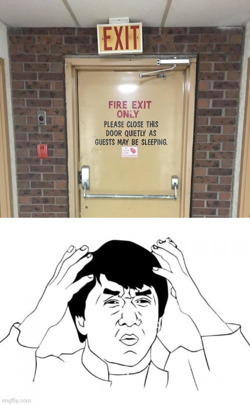 You had one job... | image tagged in memes,jackie chan wtf,stupid signs,design fails,fire exit,you had messed up your last job | made w/ Imgflip meme maker