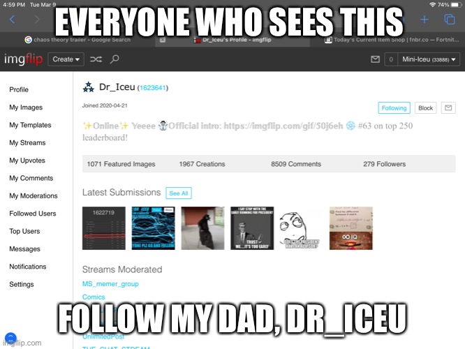 EVERYONE WHO SEES THIS; FOLLOW MY DAD, DR_ICEU | made w/ Imgflip meme maker